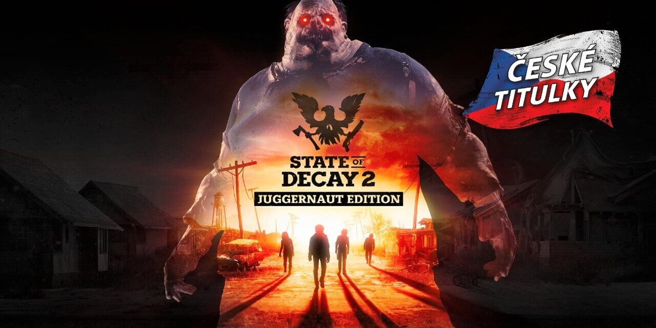 Přeložili jsme zombie survival State of Decay 2: Juggernaut Edition